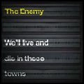 ENEMY / エナミー / WELL LIVE AND DIE IN THESE TOWNS