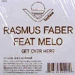 RASMUS FABER FEAT. MELO / GET OVER HERE