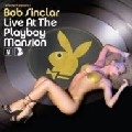 BOB SINCLAR / ボブ・サンクラー / LIVE AT THE PLAYBOY MANSION
