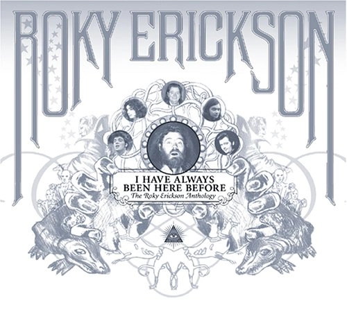ROKY ERICKSON / ロッキー・エリクソン / I HAVE ALWAYS BEEN HERE BEFORE : THE ROKY
