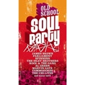 V.A.(OLD SCHOOL SOUL PARTY LIVE) / OLD SCHOOL SOUL PARTY