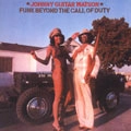 JOHNNY GUITAR WATSON / ジョニー・ギター・ワトスン / FUNK BEYOND THE CALL OF DUTY