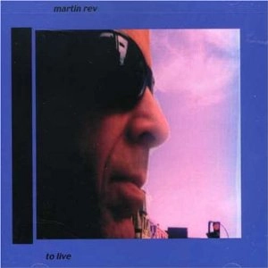 MARTIN REV / マーティン・レヴ / TO LIVE
