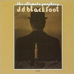 J.D.BLACKFOOT / ジェイ・ディー・ブラックフット / THE ULTIMATE PROPHECY