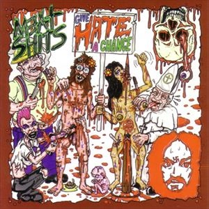 MEATSHITS / ミートシッツ / GIVE HATE A CHANCE