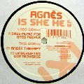 AGNES / アグネス / IS SHE HE