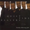 QUIET TIME PLAYERS / SUNDAY MORNING JAM