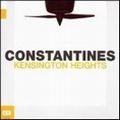 CONSTANTINES / コンスタンティンズ / KENSINGTON HEIGHTS