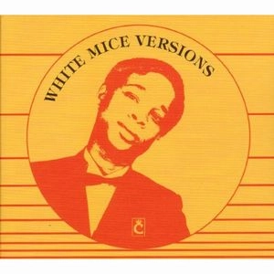 WHITE MICE / ホワイト・マイス / VERSIONS