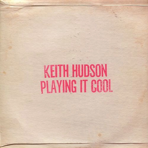 KEITH HUDSON / キース・ハドソン / PLAYING IT COOL