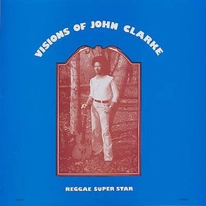 JOHN CLARKE / ジョン・クラーク / VISIONS OF JOHN CLARKE