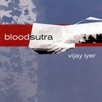 VIJAY IYER / ヴィジェイ・アイヤー / BLOODSUTRA