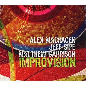 ALEX MACHACEK / アレックス・マカチェク / IMPROVISION(DIGIPACK)