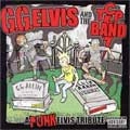 G.G. ELVIS & THE T.C.P. BAND / ジージーエルビスアンドザティーシーピーバンド / BACK FROM THE DEAD A PUNK ELVIS TRIBUTE