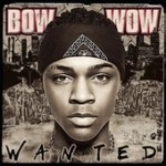 BOW WOW (HIP HOP) / WANTED
