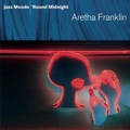 ARETHA FRANKLIN / アレサ・フランクリン / JAZZ MOODS - 'ROUND MIDNIGHT