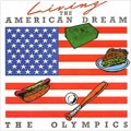 OLYMPICS / オリンピックス / LIVING THE AMERICAN DREAM