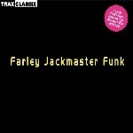FARLEY JACKMASTER FUNK / TRAX CLASSIX