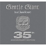 GENTLE GIANT / ジェントル・ジャイアント / IN A GLASS HOUSE 35TH ANNIVERSARY EDITION
