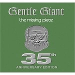 GENTLE GIANT / ジェントル・ジャイアント / THE MISSING PIECE-35TH ANNIVERSARY EDITION