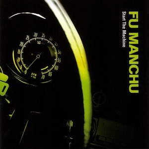 FU MANCHU / フー・マンチュー / START THE MACHINE