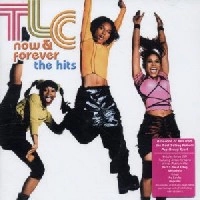 TLC / NOW & FOREVER THE HITS