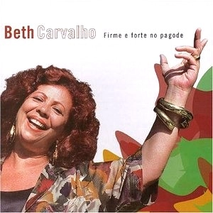 BETH CARVALHO / ベッチ・カルヴァーリョ / FIRME E FORTE NO PAGODE
