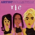 TLC / ARTIST COLLECTION