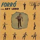 ARY LOBO / アリ・ロボ / FORRO COM ARY LOBO