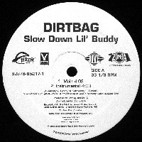 DIRTBAG / SLOW DOWN LIL' BUDDY