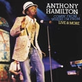 ANTHONY HAMILTON / アンソニー・ハミルトン / COMIN' FROM WHERE I'M FROM LIVE & MORE