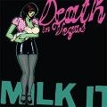 DEATH IN VEGAS / デス・イン・ヴェガス / MILK IT -THE BEST OF DEATH IN VEGAS