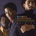 MAIN INGREDIENT / メイン・イングリーディエント / EVERYBODY PLAYS THE FOOL - THE BEST OF THE