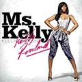 KELLY ROWLAND / ケリー・ローランド / MS. KELLY