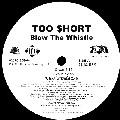 TOO $HORT / BLOW THE WHISTLE