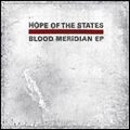 HOPE OF THE STATES / ホープ・オブ・ザ・ステイツ / BLOOD MERIDIAN EP