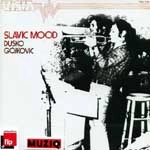 DUSKO GOYKOVICH / ダスコ・ゴイコヴィッチ / SLAVIC MOOD