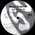 BONE CRUSHER / ボーン・クラッシャー / GET UP ON IT