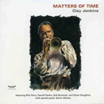 CLAY JENKINS / クレイ・ジェンキンス / MATTERS OF TIME