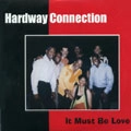HARDWAY CONNECTION / IT MUST BE LOVE