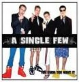 SINGLE FEW / シングル・フュー / YOU KNOW YOU WANT IT