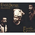 FERTILE GROUND / ファータイル・グラウンド / FIELD SONGS REVISITED