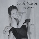 RACHEL EFRON / SAY GOODBYE