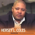 HERSEY L. COLES / BROKEN THE CONTINUATION