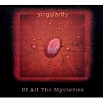 SINGULARITY / OF ALL THE MYSTERIES(DIGIPACK)