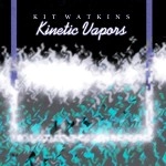 KIT WATKINS / キット・ワトキンス / KINETIC VAPORS(CD-R)