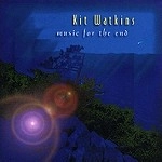 KIT WATKINS / キット・ワトキンス / MUSIC FOR THE END(CD-R)