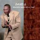 DAVID G / SOUTHERN BLUES WITH A TWIST