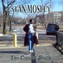 STAN MOSLEY / スタン・モズリー / I'M COMIN' BACK