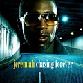 JEREMIAH / CHASING FOREVER